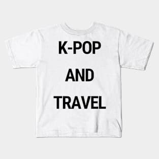 K-Pop and travel Kids T-Shirt